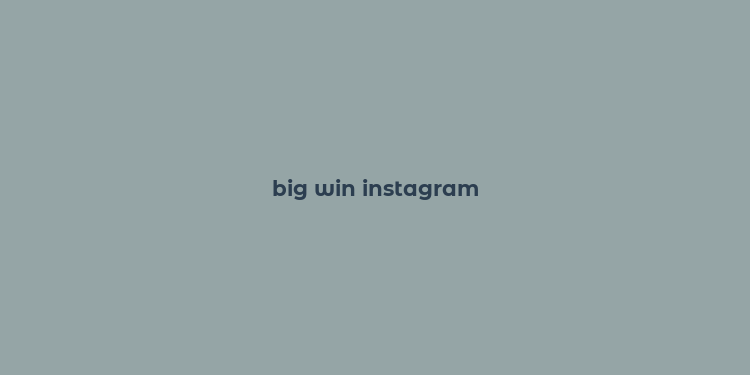 big win instagram