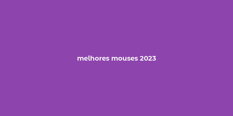 melhores mouses 2023