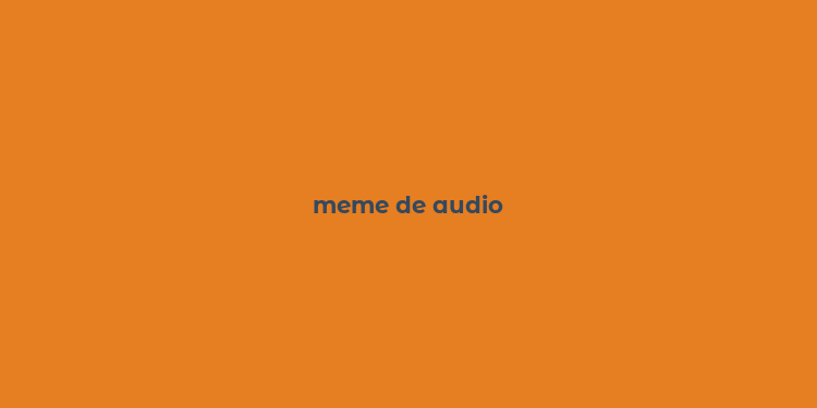 meme de audio