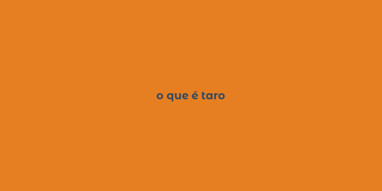 o que é taro