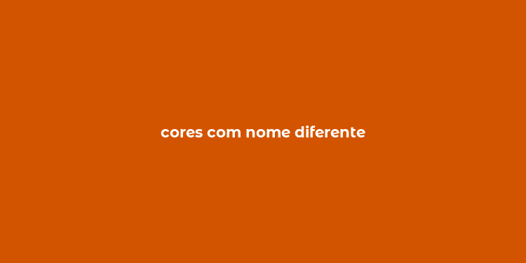 cores com nome diferente