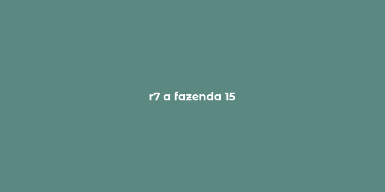 r7 a fazenda 15