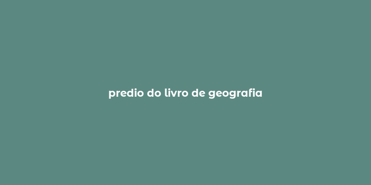 predio do livro de geografia