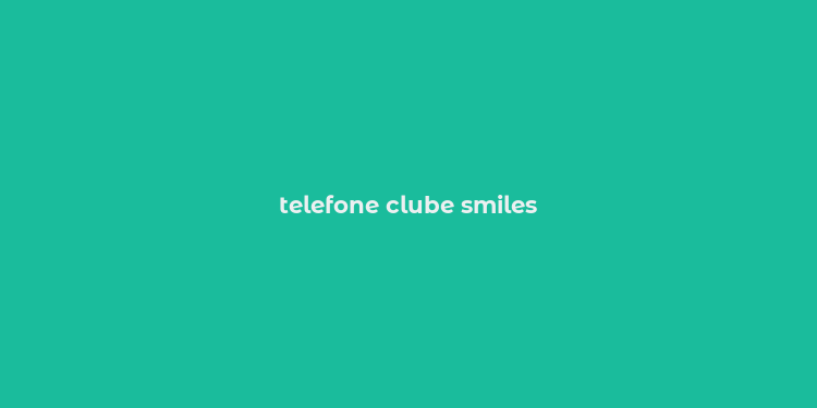 telefone clube smiles