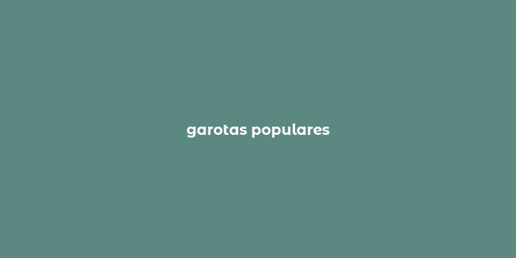 garotas populares