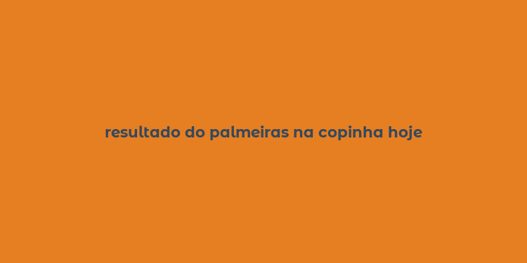 resultado do palmeiras na copinha hoje