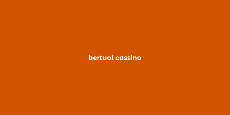 bertuol cassino