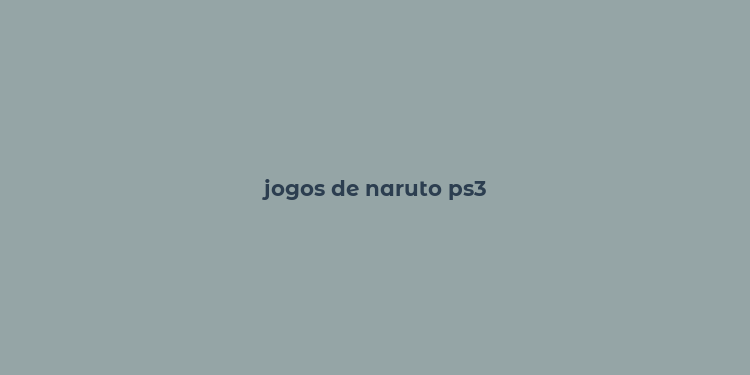 jogos de naruto ps3