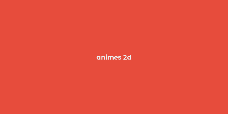 animes 2d