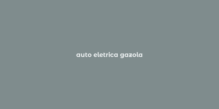 auto eletrica gazola