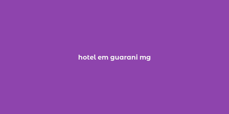 hotel em guarani mg