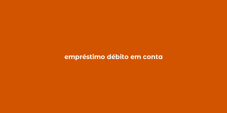 empréstimo débito em conta