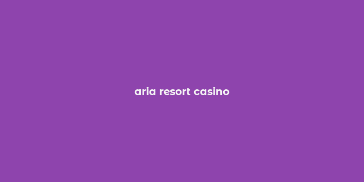 aria resort casino