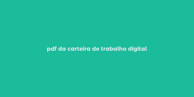 pdf da carteira de trabalho digital