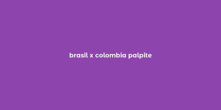 brasil x colombia palpite