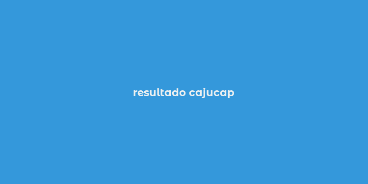 resultado cajucap