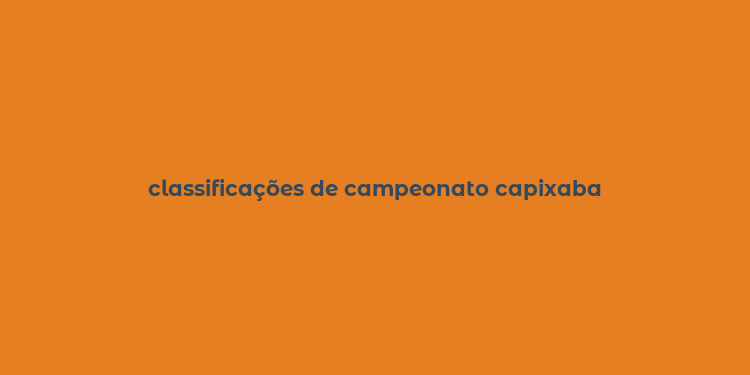 classificações de campeonato capixaba