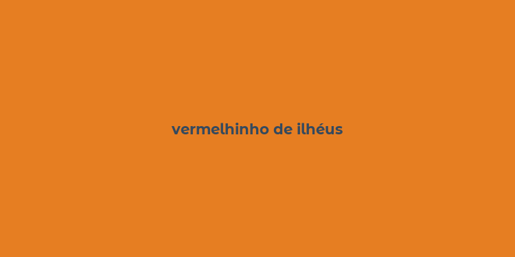 vermelhinho de ilhéus