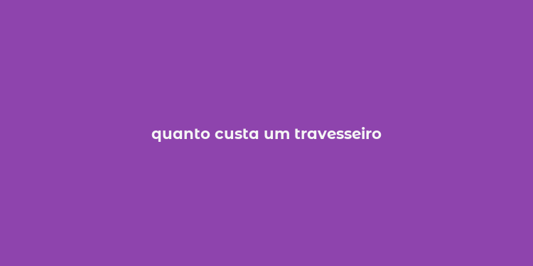 quanto custa um travesseiro