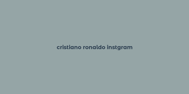 cristiano ronaldo instgram