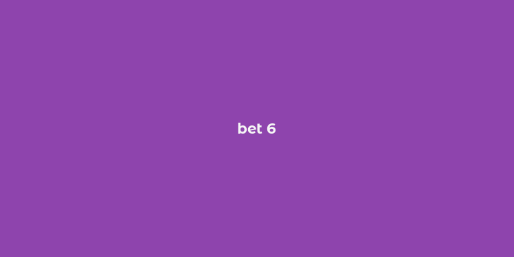 bet 6