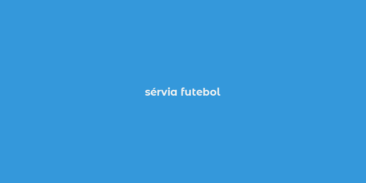 sérvia futebol