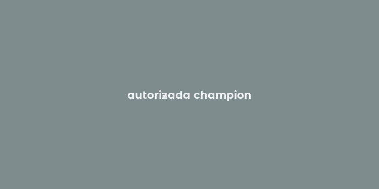 autorizada champion