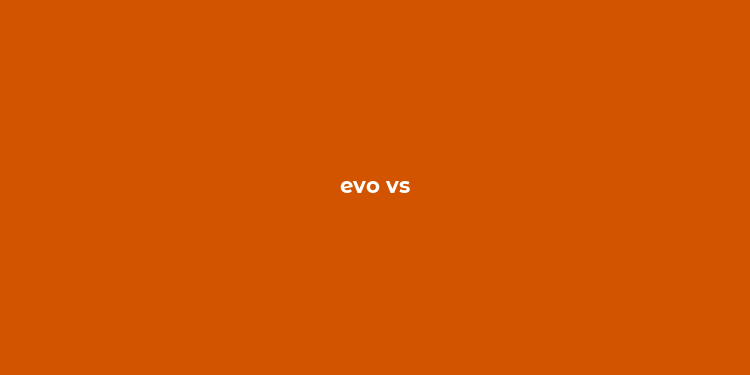 evo vs