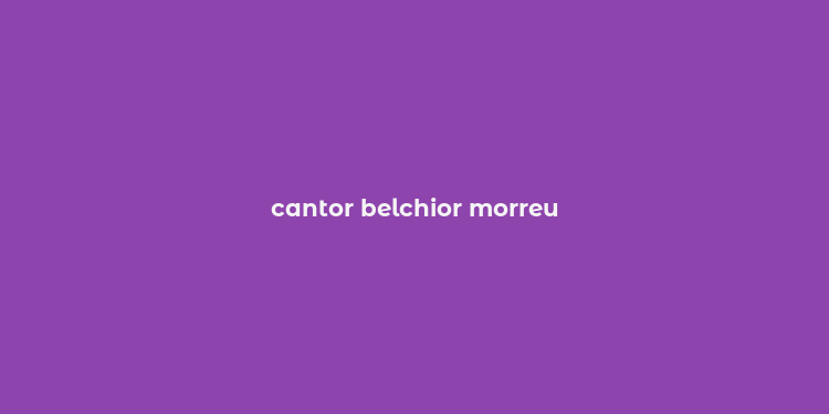 cantor belchior morreu