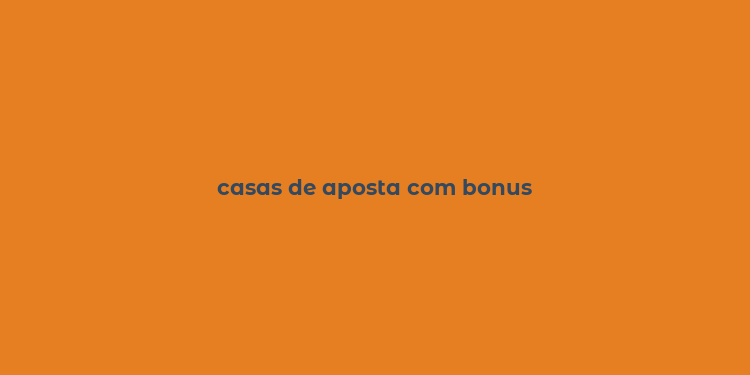 casas de aposta com bonus