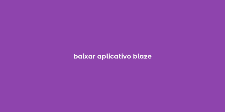 baixar aplicativo blaze