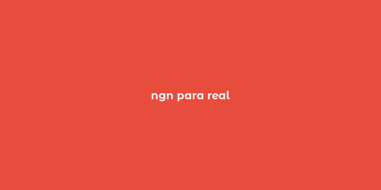 ngn para real