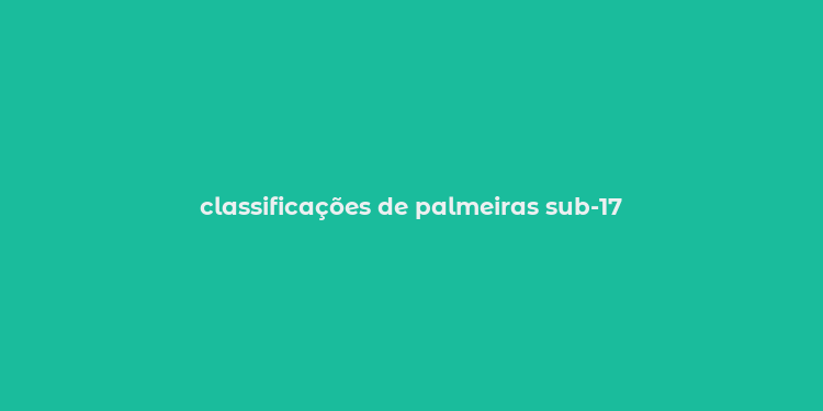 classificações de palmeiras sub-17