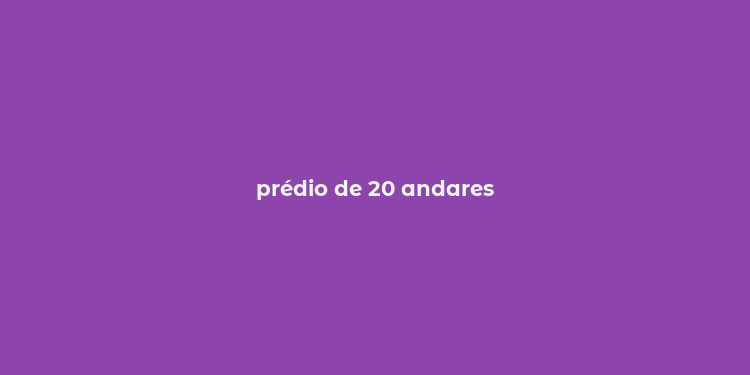 prédio de 20 andares