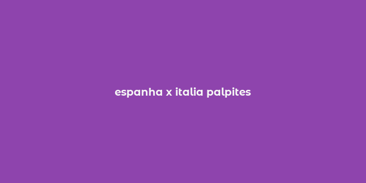 espanha x italia palpites