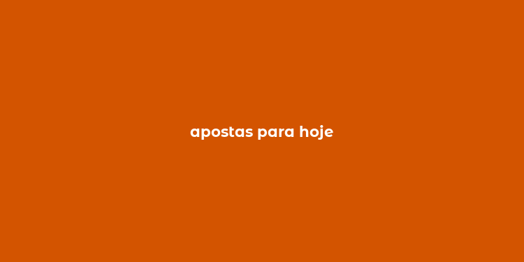 apostas para hoje