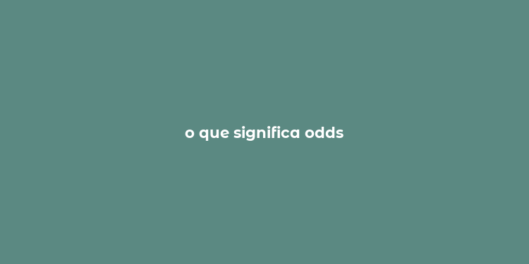 o que significa odds