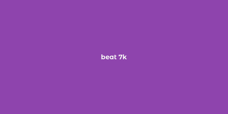 beat 7k