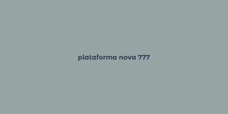 plataforma nova 777