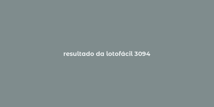 resultado da lotofácil 3094