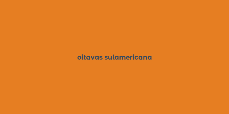 oitavas sulamericana