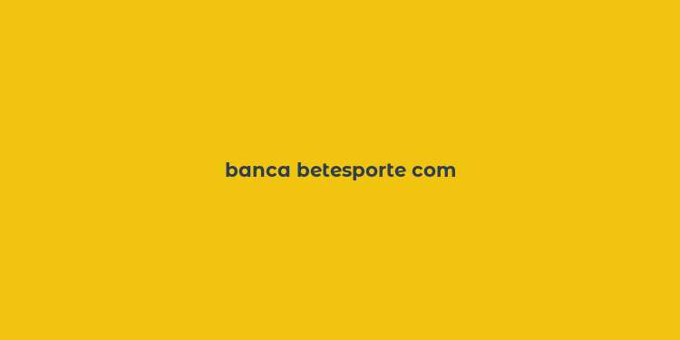 banca betesporte com