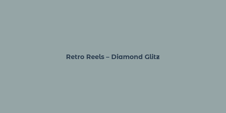 Retro Reels – Diamond Glitz