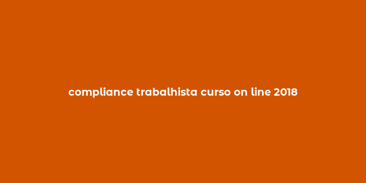 compliance trabalhista curso on line 2018