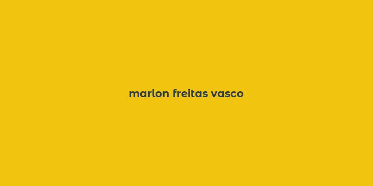 marlon freitas vasco