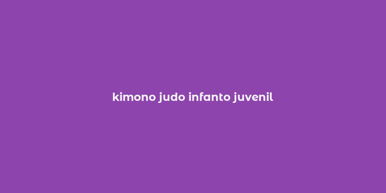 kimono judo infanto juvenil