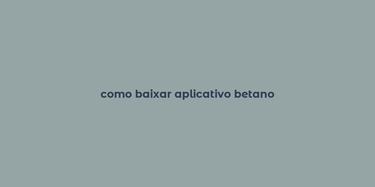 como baixar aplicativo betano