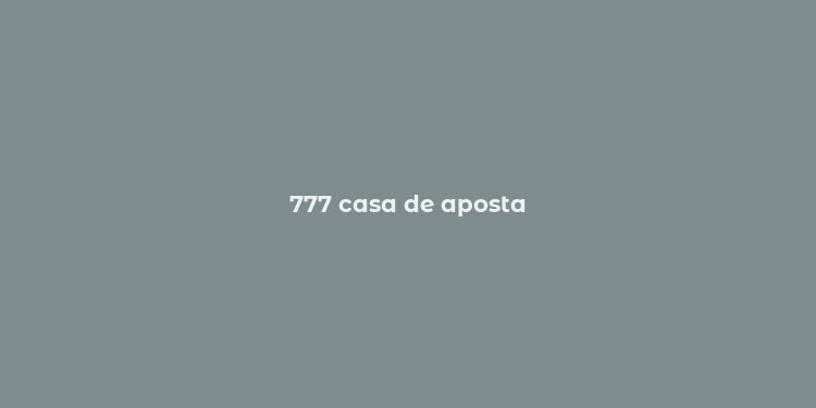 777 casa de aposta