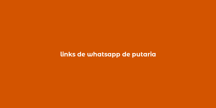 links de whatsapp de putaria