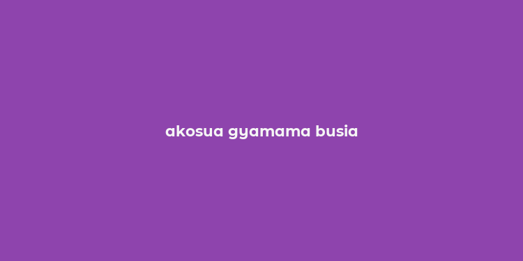 akosua gyamama busia